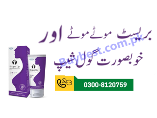 Breast Size Shape Up Cream in Hafizabad * 03008120759 * Increase Cup Size